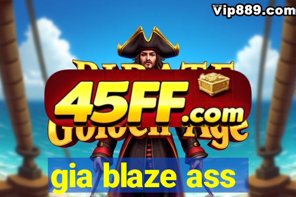 gia blaze ass